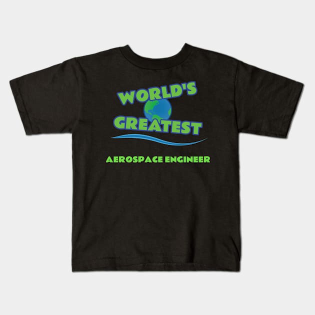 World's Greatest Aerospace Engineer Kids T-Shirt by emojiawesome